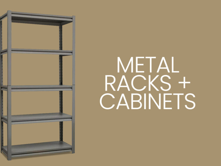 Metal Racks + Cabinets